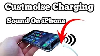 How To Customise Charging Sound On iPhone