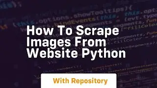 how to scrape images from website python