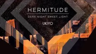 Hermitude - Dark Night Sweet Light (Full Album Stream)