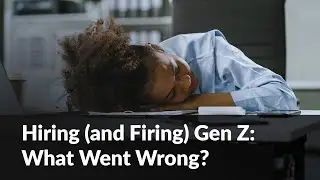 Why Are Employers Firing Gen Z?