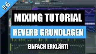 Reverb Grundlagen einfach erklärt in FL Studio! Hall Abmischen Basics Mixing Tutorial