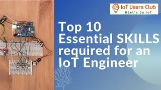 10 Skills Required for an IoT Engineer / Founder / Startup