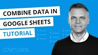 How to Combine Data in Google Sheets // Tutorial