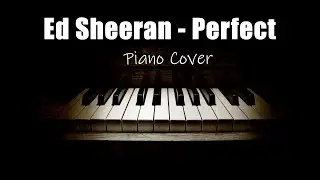 Ed Sheeran - Perfect (Piano Cover)