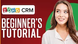 Zoho CRM Tutorial 2024 (Step-By-Step Tutorial For Beginners)