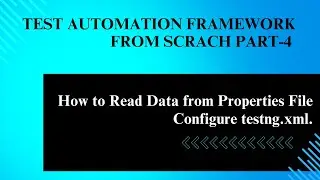 Configure testng.xml and system.properties  using Java, Selenium, TestNG, POM || Session 4