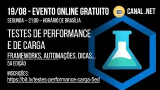 Testes de Performance e Carga: frameworks, automações, dicas... | 5a edição