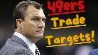 49ers Trade Targets