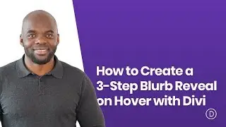 How to Create a 3 Step Blurb Reveal on Hover with Divi