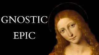 The Gnostic Epic of Mary Magdalene and Pistis Sophia