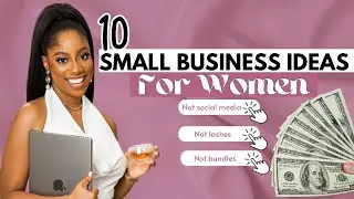 10 Small Business Ideas YOU can start under $100 As A WOMAN (Make Money From Home)