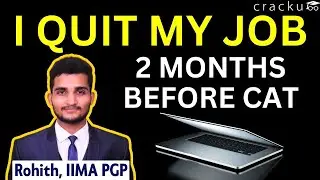 I Quit My Job 2 Months Before CAT - Rohith, IIMA PGP (2023-25) | CAT 99.74%ile