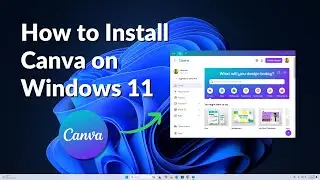 How to Install Canva on Windows 11