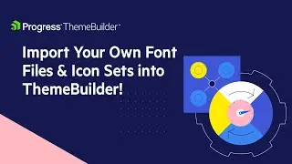 Import Your Own Font Files & Icon Sets into ThemeBuilder!