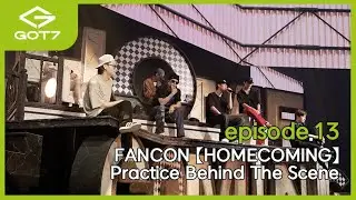 [GOT7 IS OUR NAME] episode.13 FANCON 【HOMECOMING】 Practice Behind The Scene