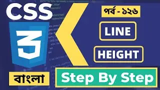 🎨 Master CSS Line Height: Advanced Techniques | CSS Bangla Tutorial 🚀📚 | P - 126