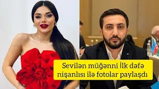 Aysun İsmayılova ilk dəfə nişanlısı ilə fotolar paylaşdı