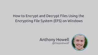 How To Encrypt And Decrypt Files Using The Encrypting File System (EFS) On Windows