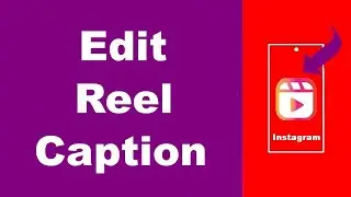 How to Edit Instagram Reel Caption (UPDATED)