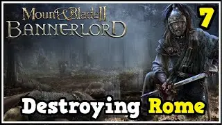 Why Are The Romans So Strong! -Bannerlord Eagle Rising! (Germanic) Let's Play #7