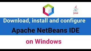 How to install Apache NetBeans on Windows 10 | Set up Netbeans on Windows 11 | Netbeans and Java JDK