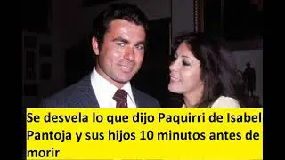 Se desvela lo que dijo Paquirri de Isabel Pantoja y sus hijos 10 minutos antes de FALLECER