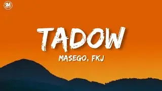 Masego, Fkj - Tadow (lyrics)