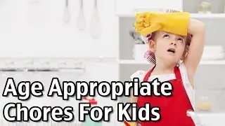 Age Appropriate Chores for Kids