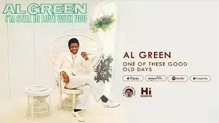 Al Green - One of These Good Old Days (Official Audio)