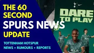 THE 60 SECOND SPURS NEWS UPDATE: New Third Kit, New Centre Back, Manor Solomon, Tottenham Women