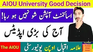 Today Update | AIOU University Good Decision | AIOU Assignment Option Not Showing | The AIOU