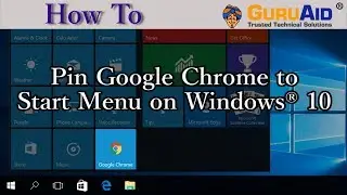 How to Pin Google Chrome to Start Menu on Windows® 10 - GuruAid