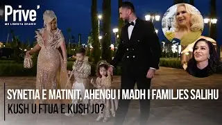 Synetia e Matinit, ahengu i madh i familjes Salihu: Kush u ftua e kush jo?