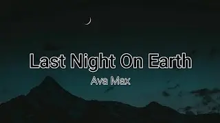 Ava Max – Last Night On Earth (Lyrics)