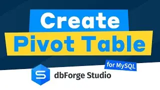 MySQL Pivot Table: Pivot Data in a Few Clicks! (dbForge Studio)