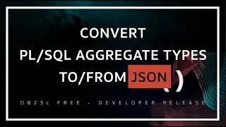 Convert PL/SQL Aggregate Types to/from JSON