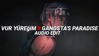 vur yüreğim x gangsta's paradise - coolio [edit audio]