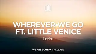 Leviro - Wherever We Go (feat. Little Venice)