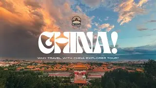 Why Travel with China Explorer Tour | Uncover the Real China