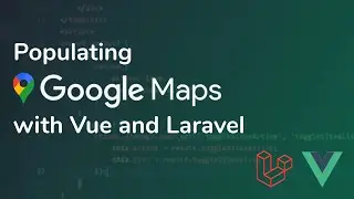 Populating Google Maps with Vue and Laravel