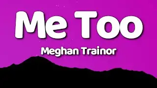 Meghan Trainor - Me Too (Lyrics)