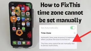 iOS 18 How to Fix This Time Zone Cannot Be Set Manually Due to Restrictions.