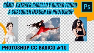 CÓMO QUITAR FONDO A CUALQUIER IMAGEN EN PHOTOSHOP | Photoshop CC Básico #10