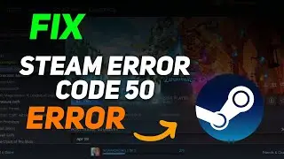 Fix Steam Error Code 50 - Full Guide