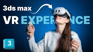 Bringing your 3ds max model into VR Experience