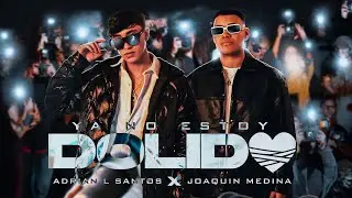 Adrian L Santos x Joaquin Medina - Ya No Estoy Dolido [Official Video]