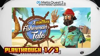 Another Fisherman's Tale - (Oculus Meta Quest 2) - Part 1/3 Playthrough