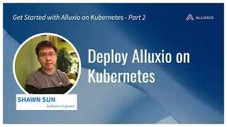 Deploy Alluxio on Kubernetes