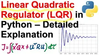 Linear Quadratic Regulator (LQR) in Python - Detailed Explanation - Control Engineering Tutorial