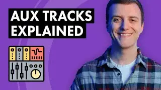 How to Mix Songs Faster Using Aux (Return) Tracks - Tips for All DAWs